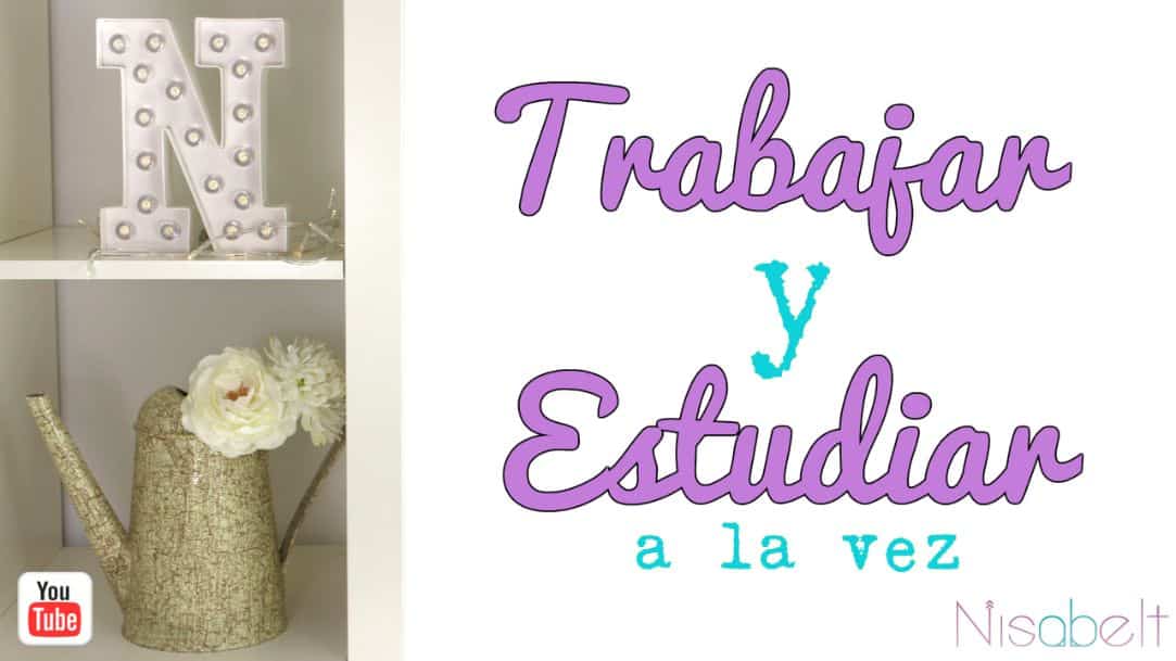 Lee más sobre el artículo Cómo trabajar y estudiar a la vez